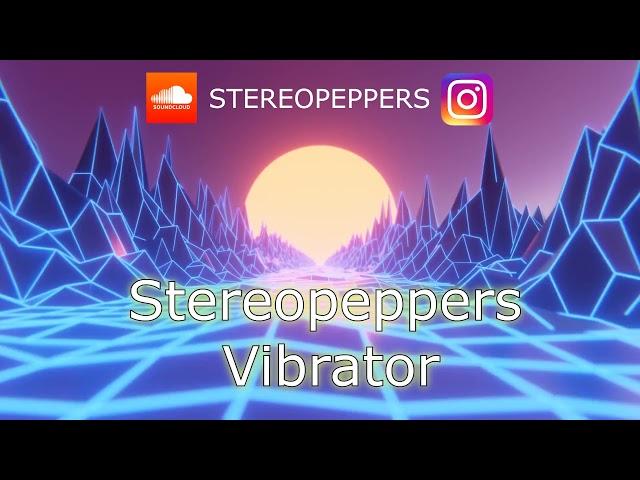 Stereopeppers - Vibrator