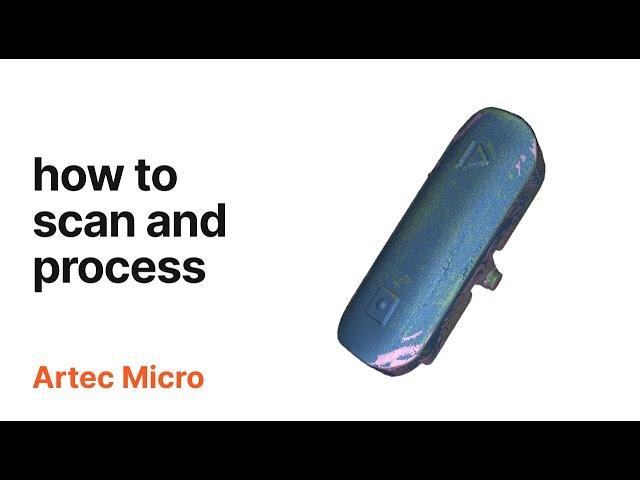 Artec Micro: scanning and processing