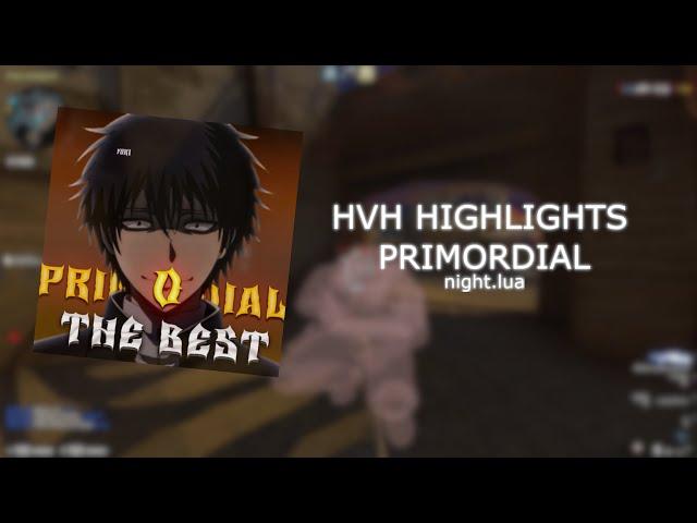 hvh highlights ft.PRIMORDIAL | STABLE PAID CFG | NIGHT.LUA | ПРИМО СТЕЙБЛ ТОП КФГ