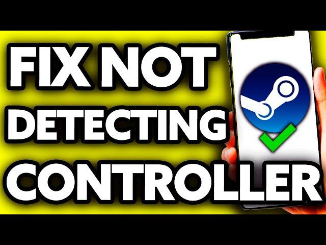 How To Fix Steam Not Detecting Controller [ONLY Way!]