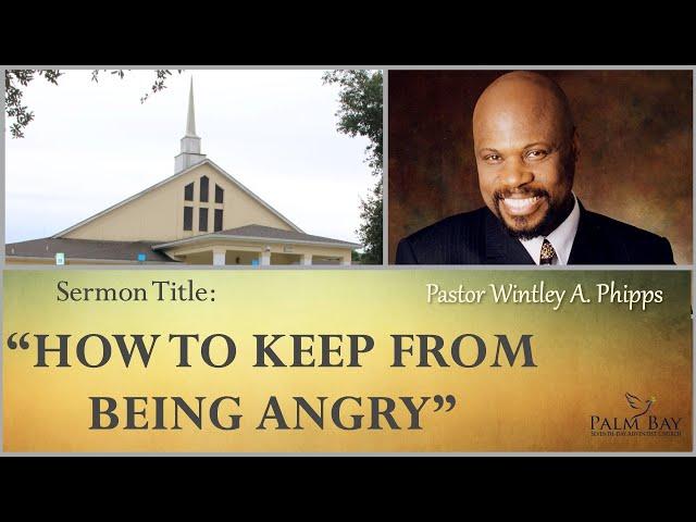 PASTOR WINTLEY PHIPPS:  "HOW TO KEEP FROM BEING ANGRY"