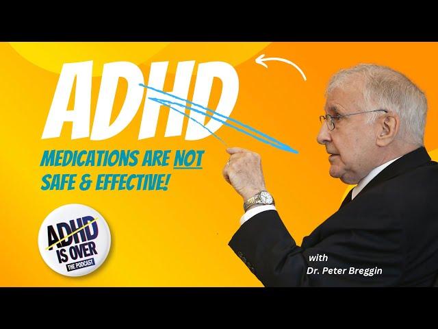 EP112 - Dr. Peter Breggin, MD on ADHD: ADHD Medications are not safe & effective!