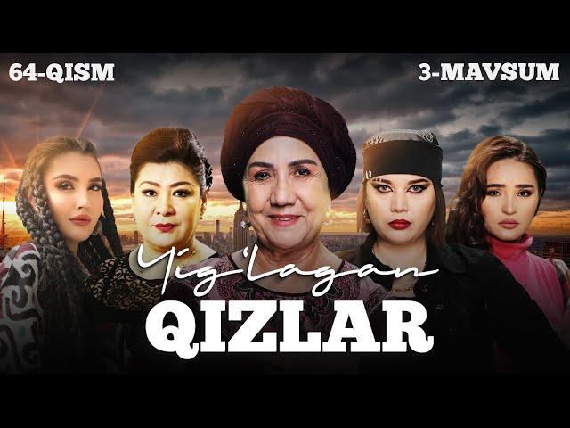 Yig'lagan qizlar 64-qism (3 Mavsum)