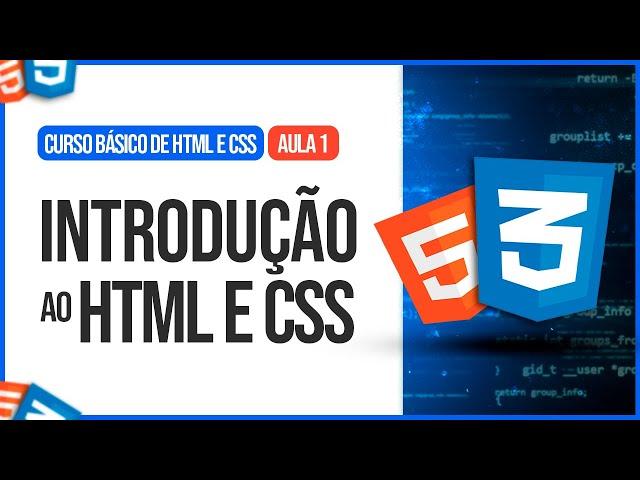 Introdução ao HTML e ao CSS - Curso Básico de HTML e CSS [Aula 1]