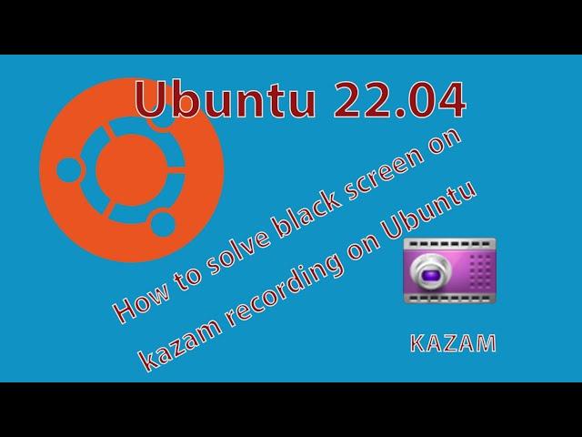 How to solve Black screen | install kazam on ubuntu