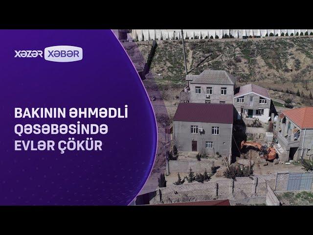 Bakının Əhmədli qəsəbəsində evlər çökür