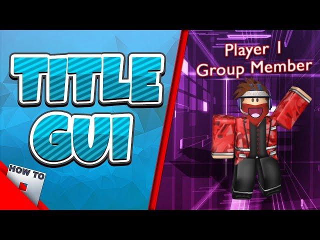 How To Make A Title Gui | HowToRoblox