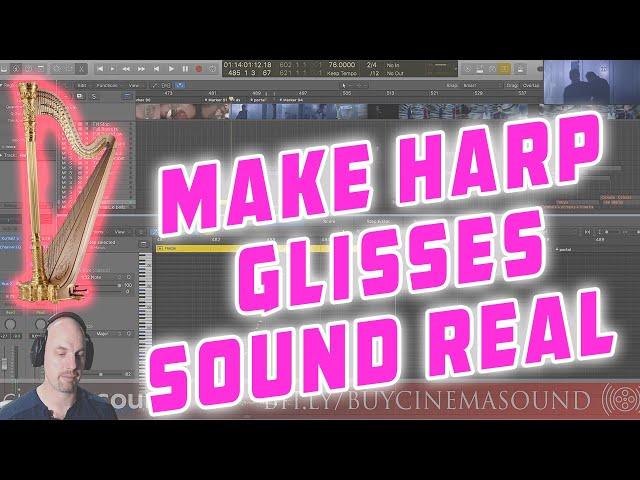 Film Scoring How To: Making Harp Glisses Sound Real with Samples