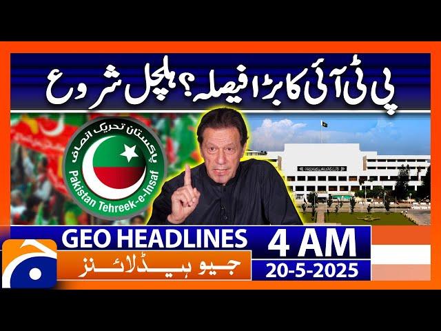 PTI Big Decision | Geo News 4 AM Headlines | 20th May 2025