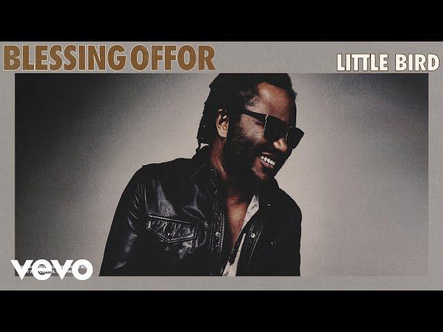 Blessing Offor - Little Bird (Audio)