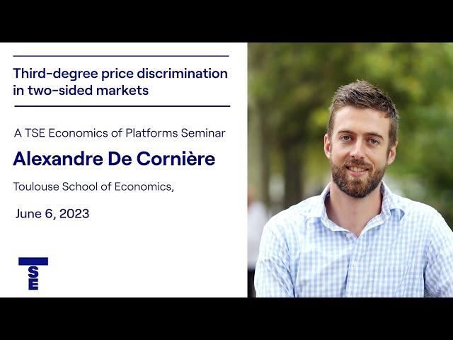 Alexandre De Cornière: Third-degree price discrimination in two-sided markets. TSE