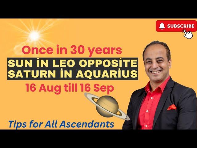 For All Ascendants | Sun transit in Leo opposite Saturn Retrograde in Aquarius 16 Aug till 16 Sep