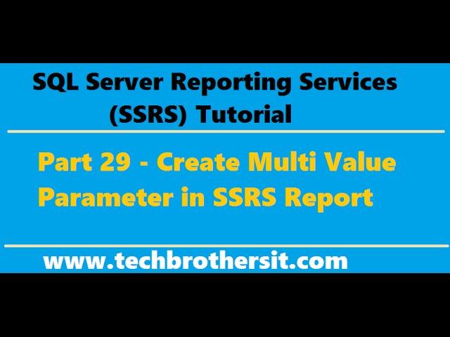 SSRS Tutorial 29 - Create Multi Value Parameter in SSRS Report