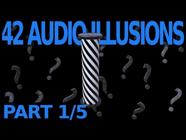 42 Audio Illusions & Phenomena! - Part 1/5 of Psychoacoustics