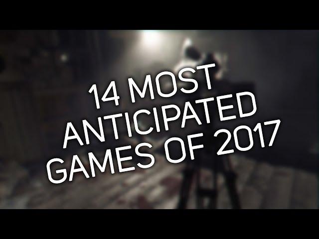 SPECIAL: 14 MOST ANTICIPATED GAMES OF 2017