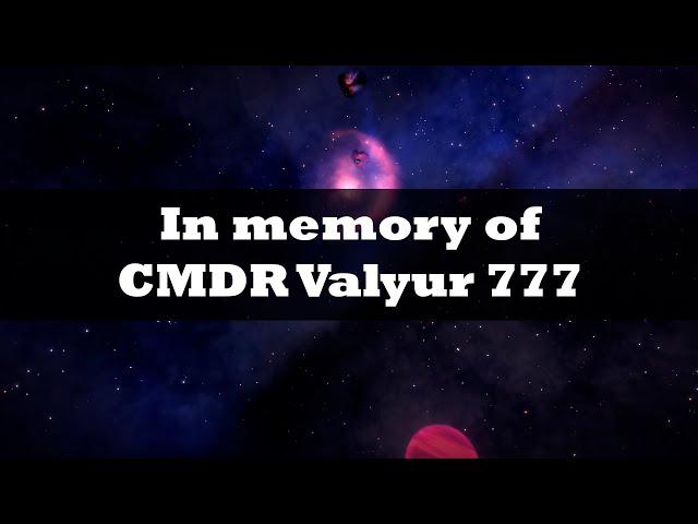 In memory of our friend, Valyur 777