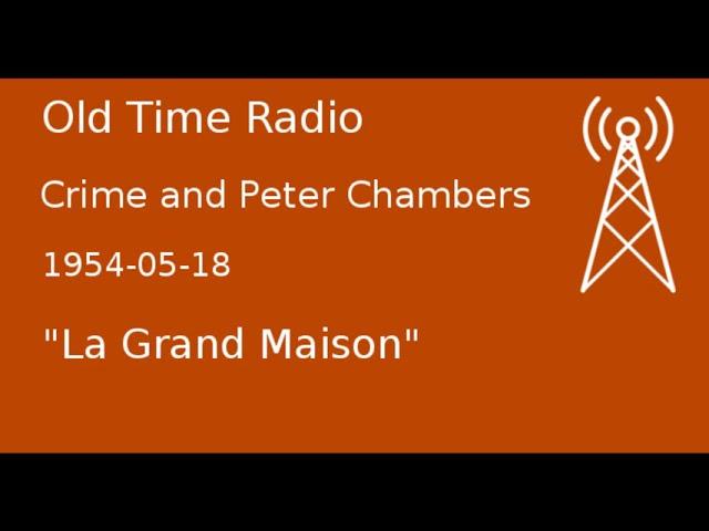 Crime and Peter Chambers OTR 1954-05-18 "La Grand Maison" Old Time Radio