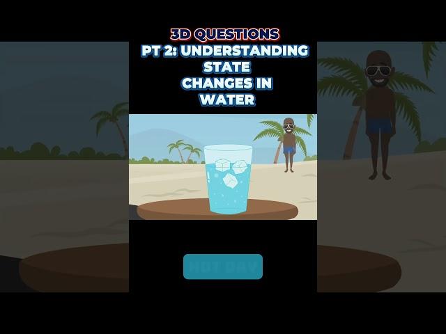 PART 2 : Water State Changes: 3-D Questions from Steamspirations #science