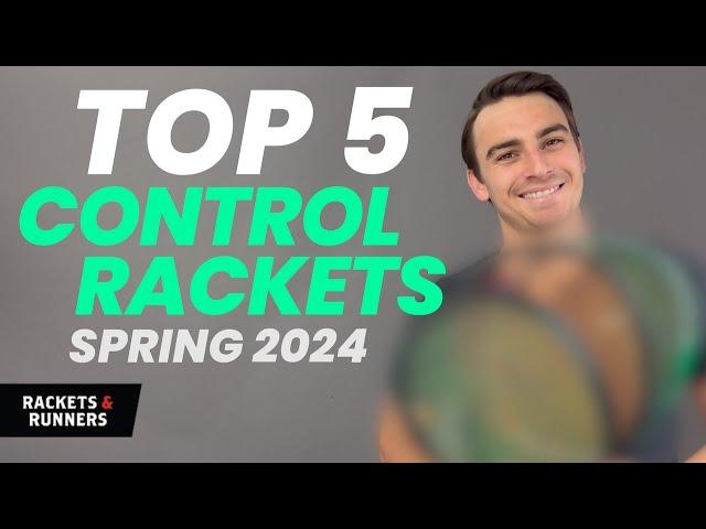 Our *NEW* Top 5 Control Rackets in 2024 | Rackets & Runners