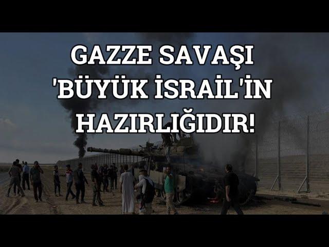 GAZZE SAVAŞI ‘BÜYÜK İSRAİL’İN HAZIRLIĞIDIR! - Banu AVAR