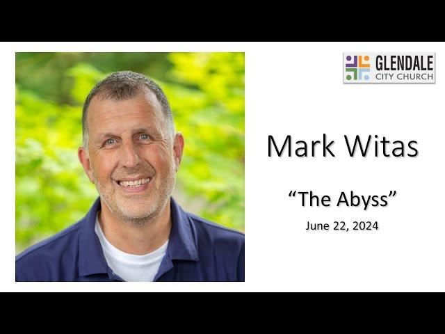 6/22/2024 - Mark Witas "The Abyss