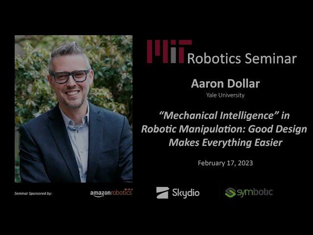 MIT Robotics - Aaron Dollar - “Mechanical Intelligence” in Robotic Manipulation