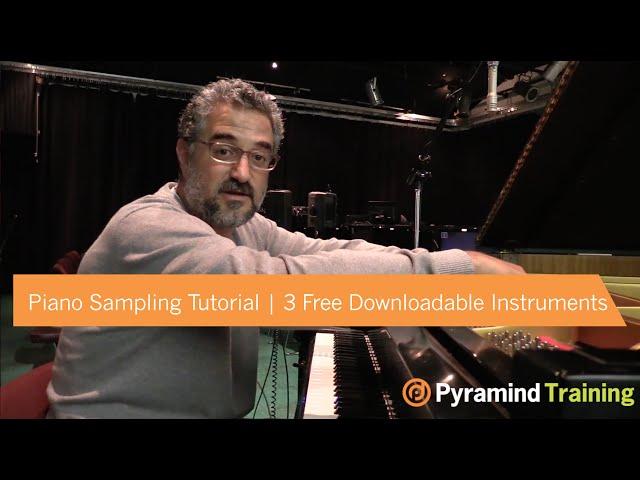 Piano Sampling Tutorial | 3 Free Downloadable Instruments