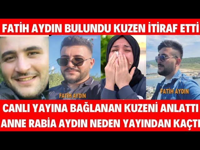 Esra Erol Fatih Aydın Bulundu Annesi Rabia Aydın Fatih'i Neden Sakladı BABASI İTİRAF ETTİ