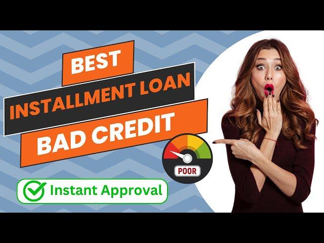 Best Installment Loan For Bad Credit Guaranteed & Same day Approval | Easy online process 2024