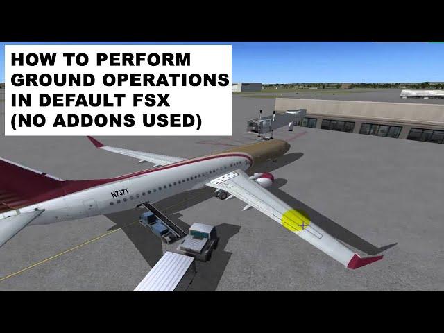 FSX: how to perform ground operations by default in FSx tutorial (no add-ons used)