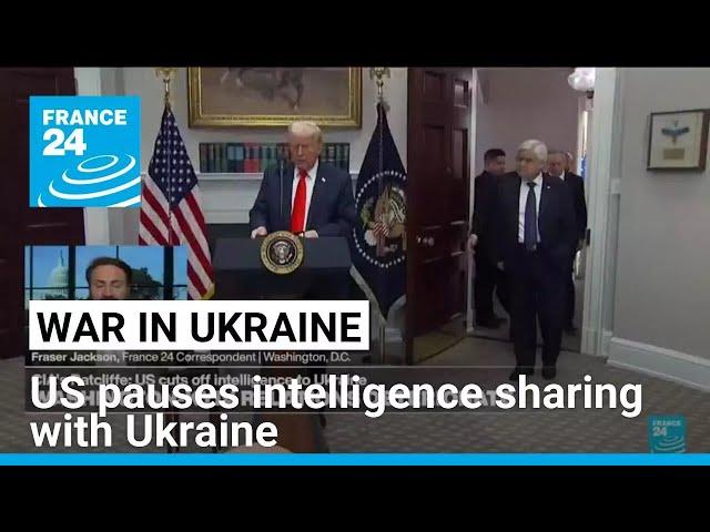 Trump administration pauses flow of intelligence to Ukraine • FRANCE 24 English