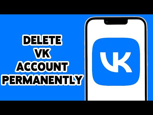 How To Delete VK Account Permanently 2024 | Close VK ID Account | Delete Vkontakte Account