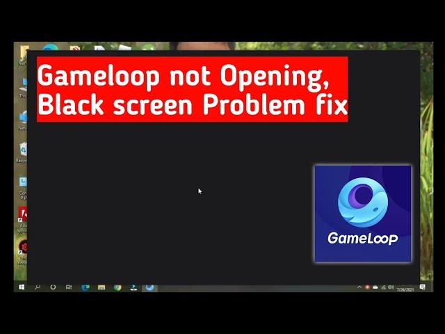 Gameloop Not Opening - Gameloop Black Screen Problem Solved - Gameloop Error