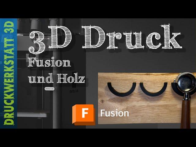 3D Druck, Holz und Autodesk Fusion 360 - Ein vielseitiges Projekt