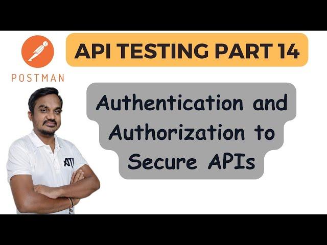 Part 14: Authorization and Authentication in APIs | Postman Authorization and Authentication