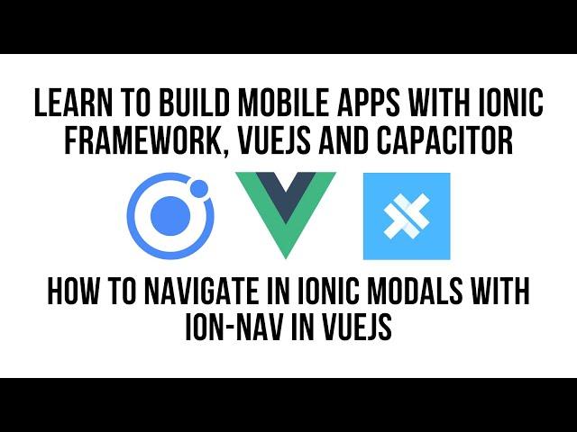 Ionic VueJS: How to Navigate in Ionic Modals with IonNav in Vue JS