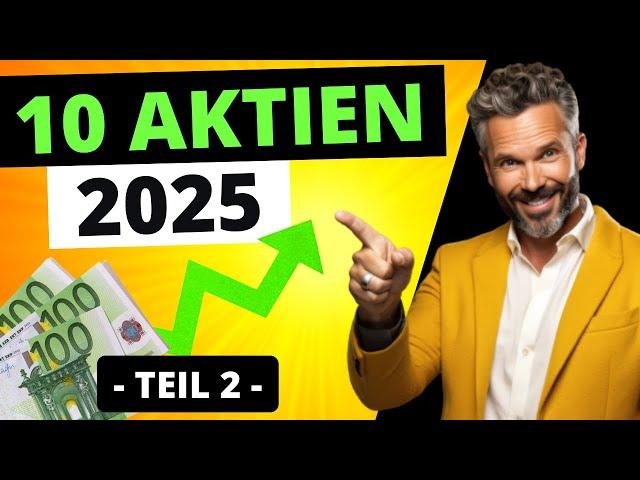 DIE BESTEN AKTIEN FÜR 2025  || Teil 2 || (Jetzt kaufen & Gewinne erzielen!?)