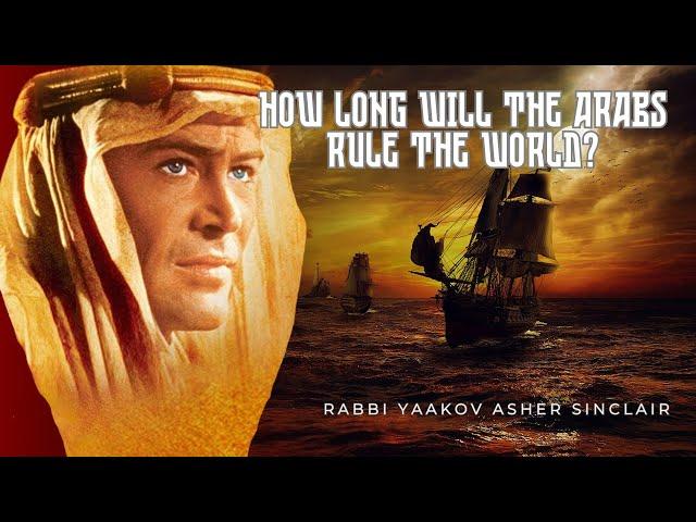 How Long Will The Arabs Rule The World?  Parshat Toldot