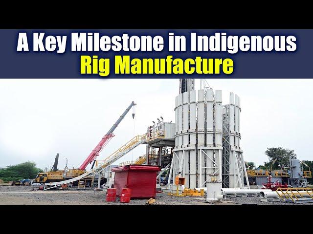 A Key Milestone in Indigenous Rig Manufacture | MEIL Hydrocarbons