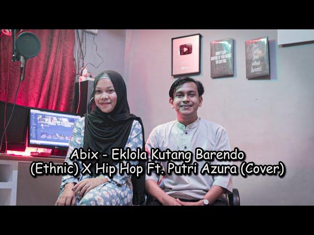 Abik - Eklola Kutang Barendo (ethnic) X Hip Hop Ft. Putri Azura (Cover)