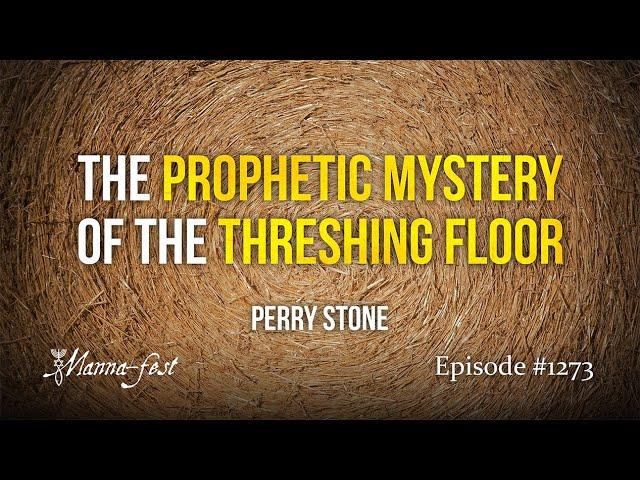 The Prophetic Mystery of The Threshing Floor | Episode #1273 | Perry Stone