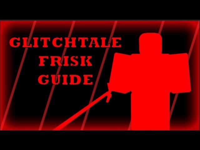 Remade True Glitchtale Frisk Guide - Soulshatters (Roblox)