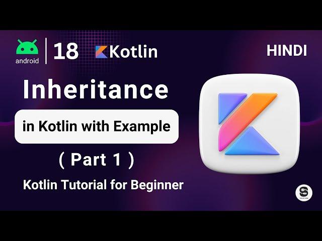 Kotlin Inheritance Tutorial | Inheritance in Kotlin in Hindi  | Kotlin Tutorial | @cstechtube