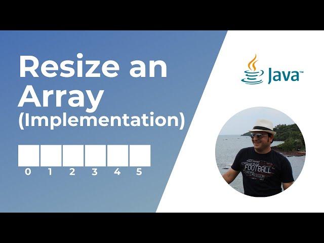 How to resize an Array in Java ? | Implementation