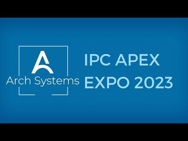 Arch Systems | IPC APEX EXPO 2023 Highlights