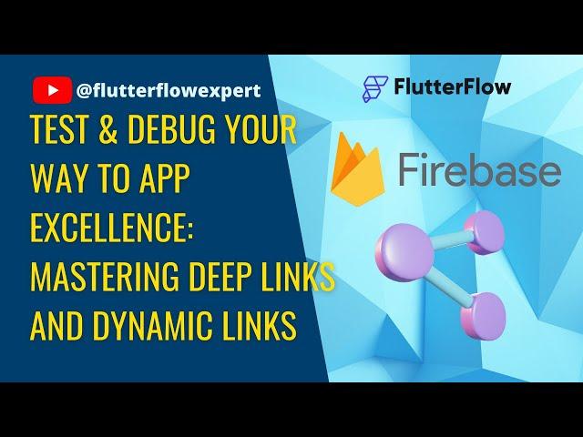 Test & Debug Your Way to App Excellence: Mastering Deep Links and Dynamic Links