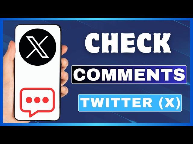 How To Check Comments On Twitter (X) | See All Comments On X