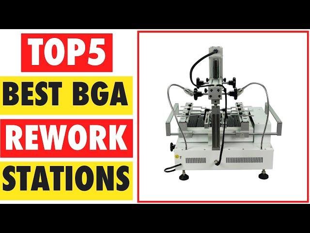 Top 5 Best BGA Rework Stations In 2025