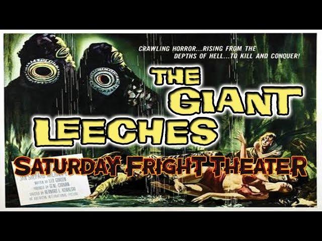 Saturday Fright Theater presents Attack of the Giant Leeches