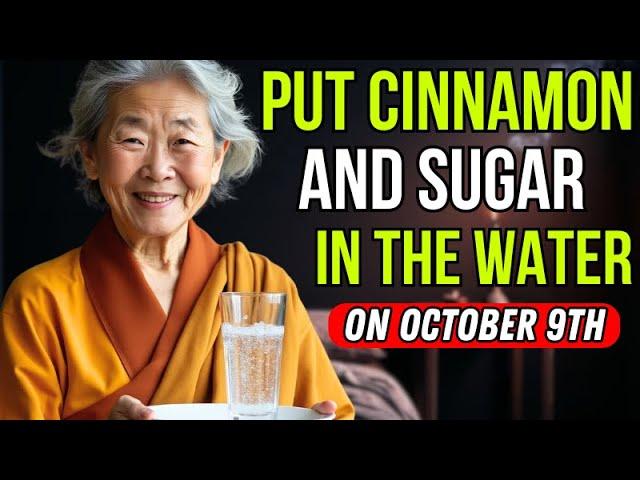 BE RICH! Put CINNAMON and SUGAR in the water on october 8th and have abundance | Buddhist Teachings